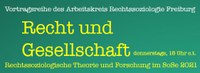 Recht und Gesellschaft: Vortragsreihe des Arbeitskreises Rechtssoziologie Freiburg